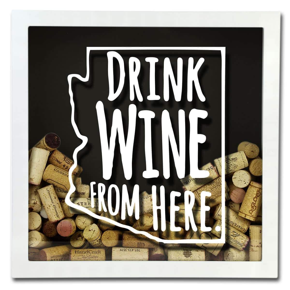 Torched Products Shadow Box Arizona Drink Wine From Here Wine Cork Shadow Box (795701903477)