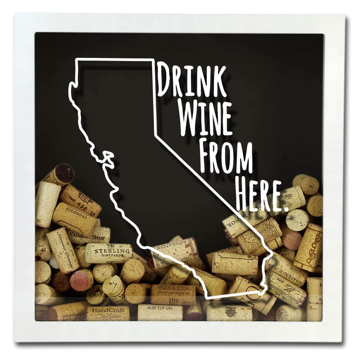 Torched Products Shadow Box California Drink Wine From Here Wine Cork Shadow Box (795714125941)