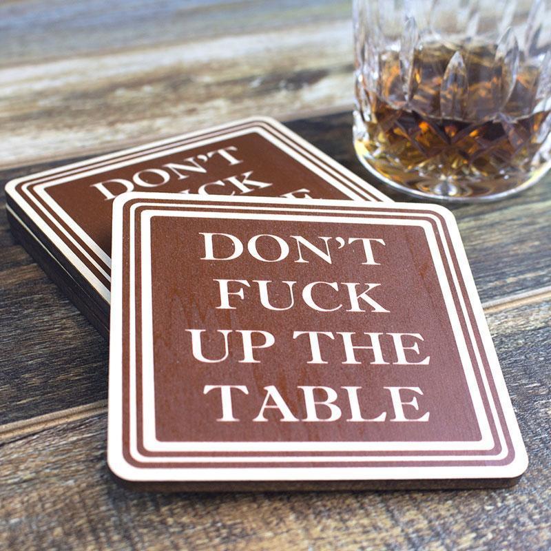 Torched Products Coasters Don’t Fuck Up The Table Wood Coasters – Funny Gift Coasters – Set of 4
