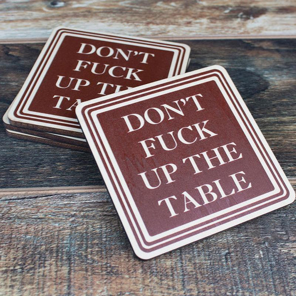 don-t-fuck-up-the-table-wood-