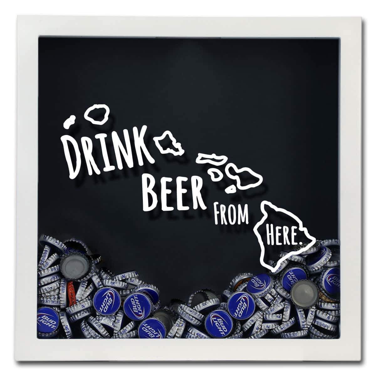 Torched Products Shadow Box Hawaii Drink Beer From Here Beer Cap Shadow Box (781165887605)