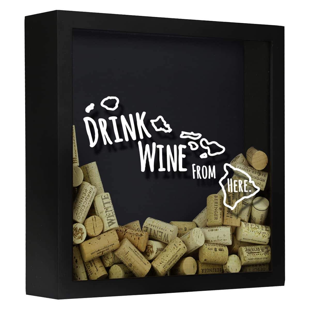 Torched Products Shadow Box Black Hawaii Drink Wine From Here Wine Cork Shadow Box (795727691893)