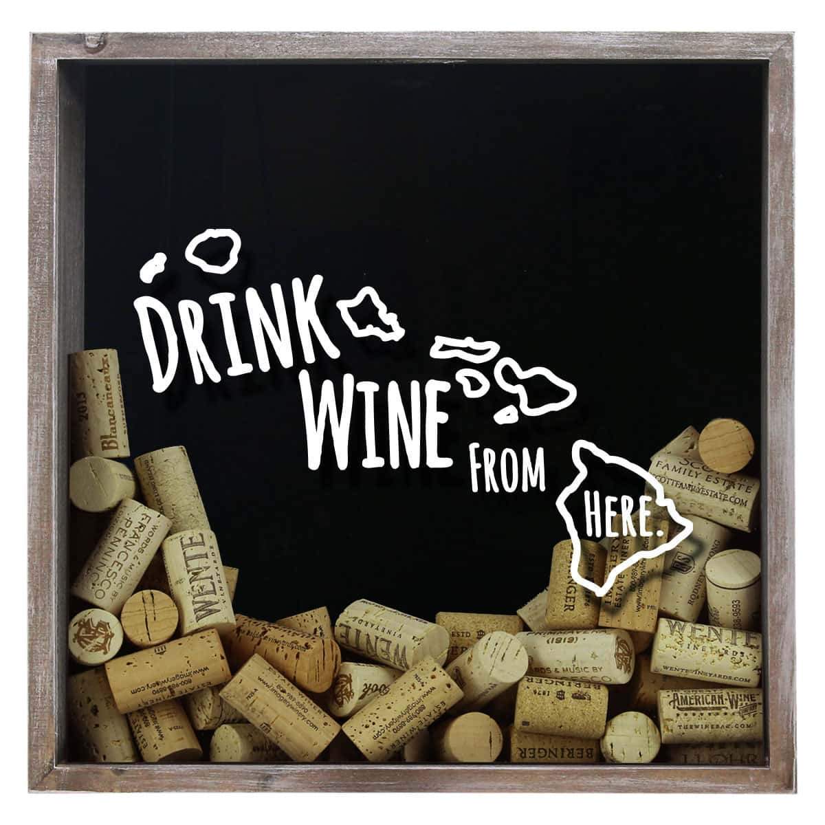Torched Products Shadow Box Hawaii Drink Wine From Here Wine Cork Shadow Box (795727691893)