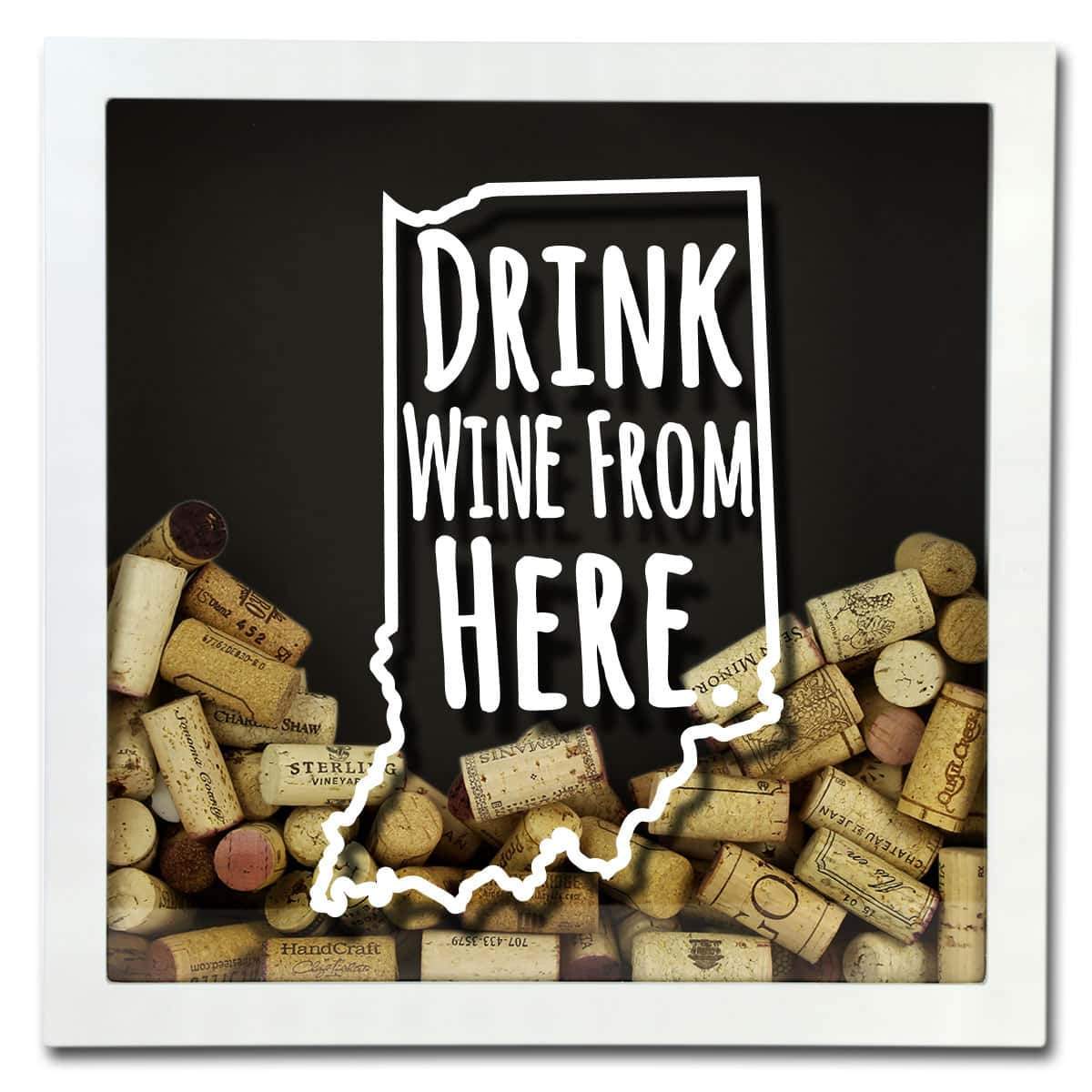 Torched Products Shadow Box Indiana Drink Wine From Here Wine Cork Shadow Box (795735982197)