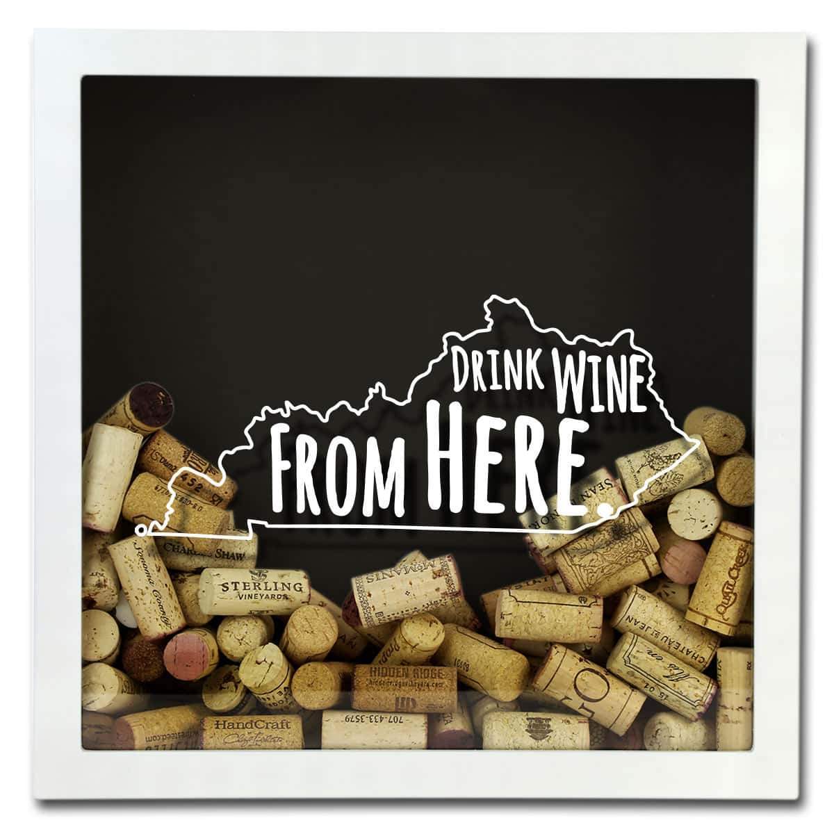 Torched Products Shadow Box Kentucky Drink Wine From Here Wine Cork Shadow Box (795741028469)