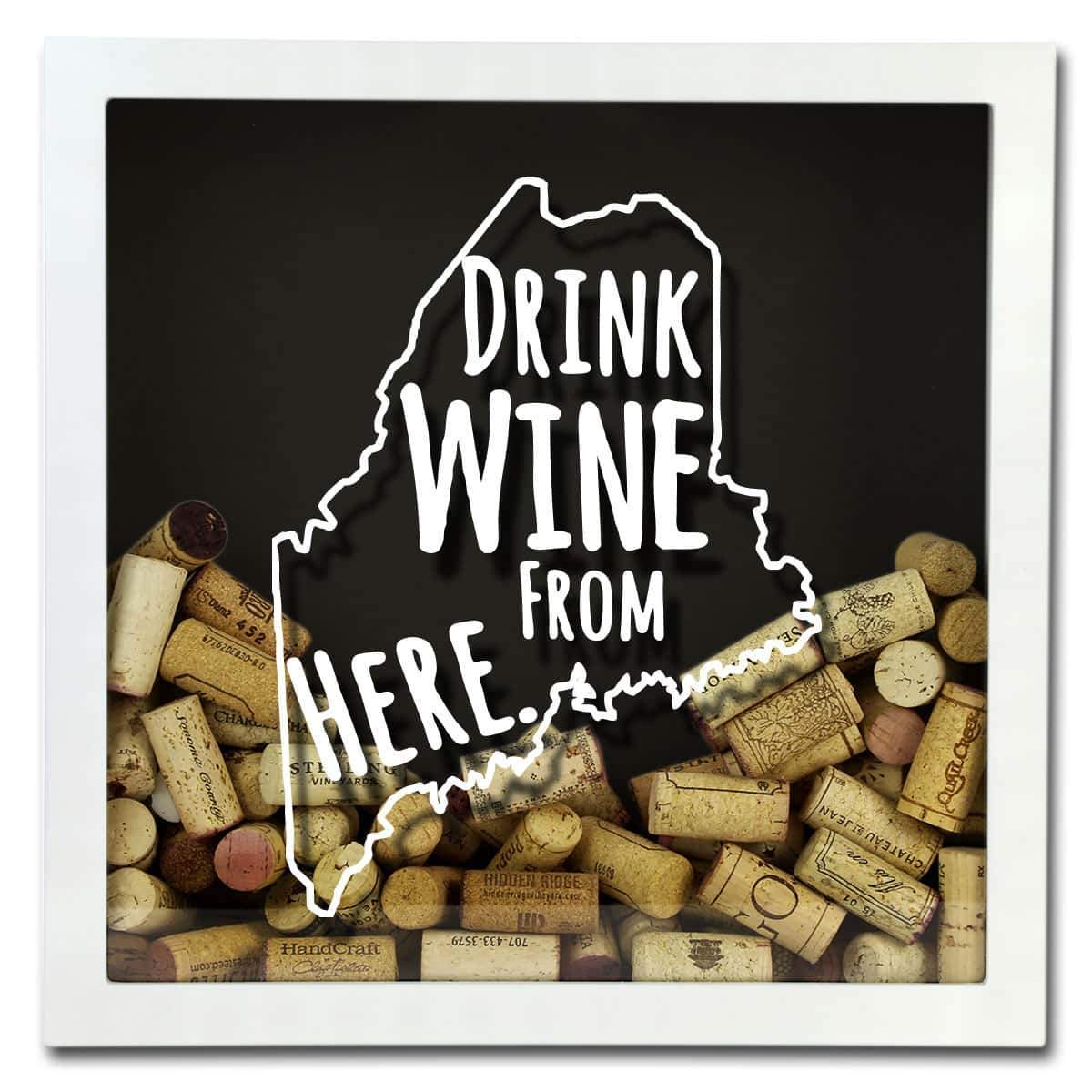 Torched Products Shadow Box Maine Drink Wine From Here Wine Cork Shadow Box (795743256693)