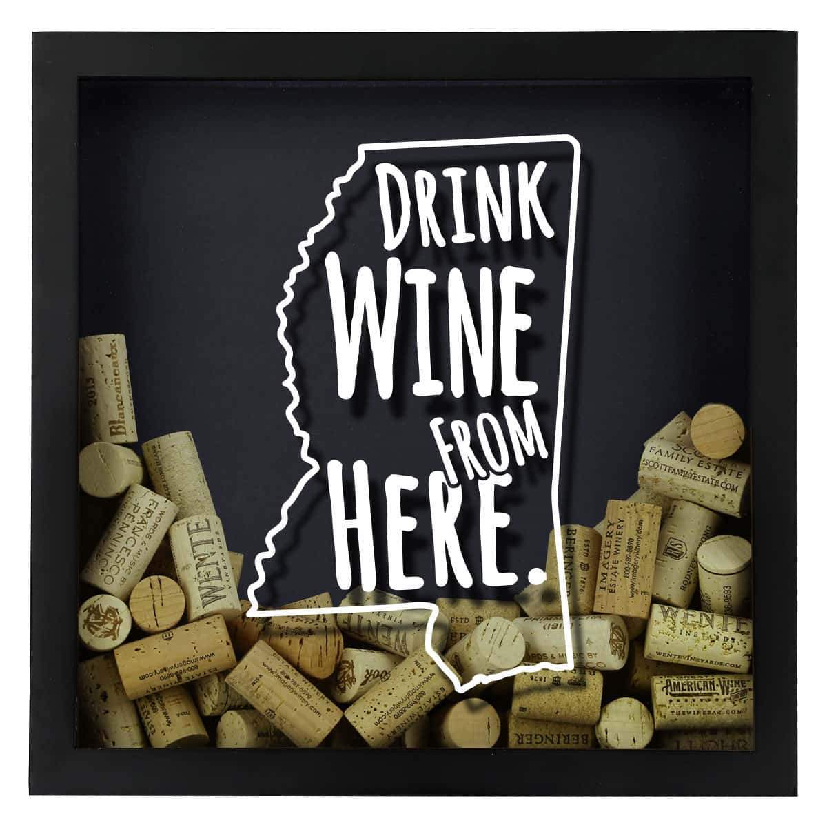 Torched Products Shadow Box Mississippi Drink Wine From Here Wine Cork Shadow Box (795746500725)