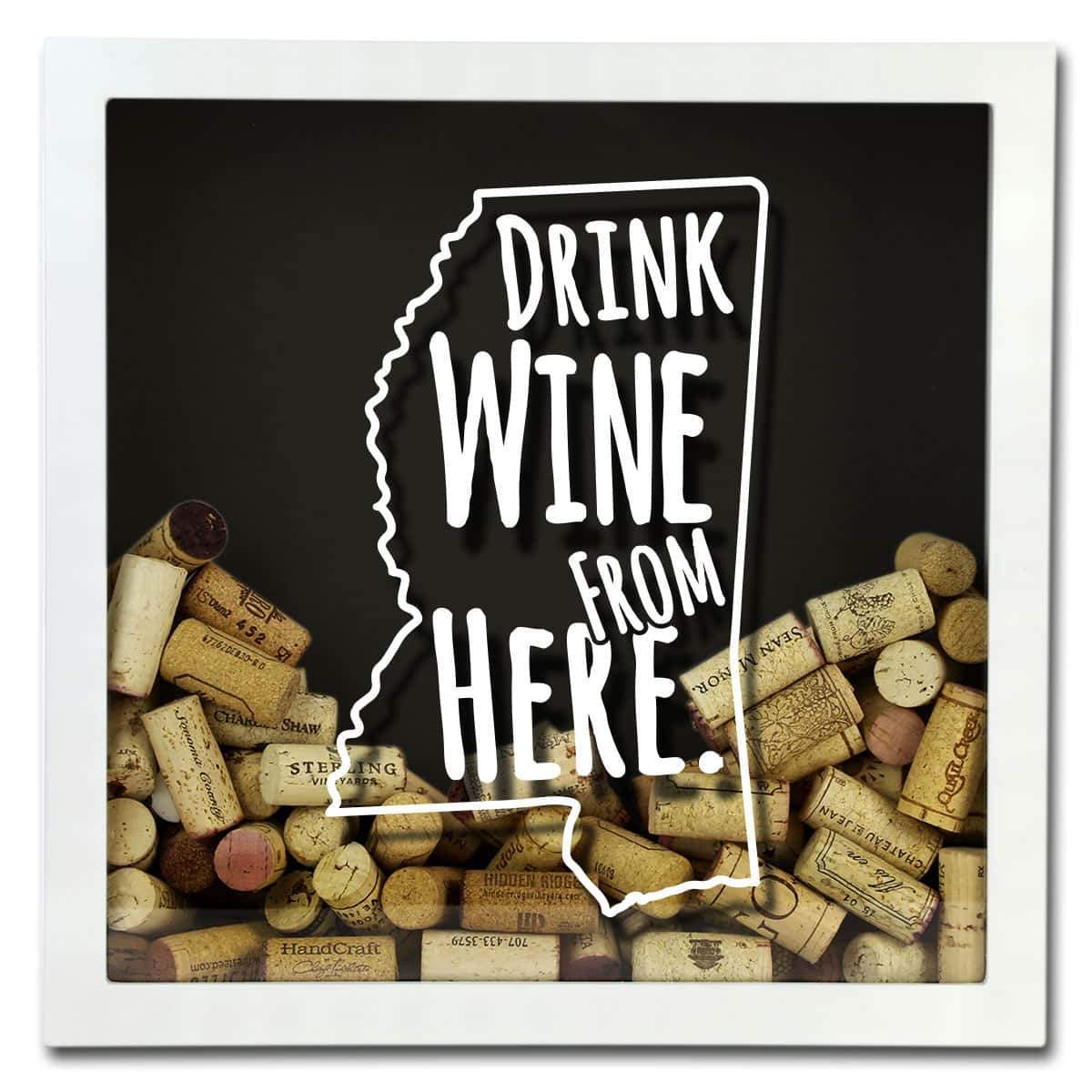 Torched Products Shadow Box Mississippi Drink Wine From Here Wine Cork Shadow Box (795746500725)