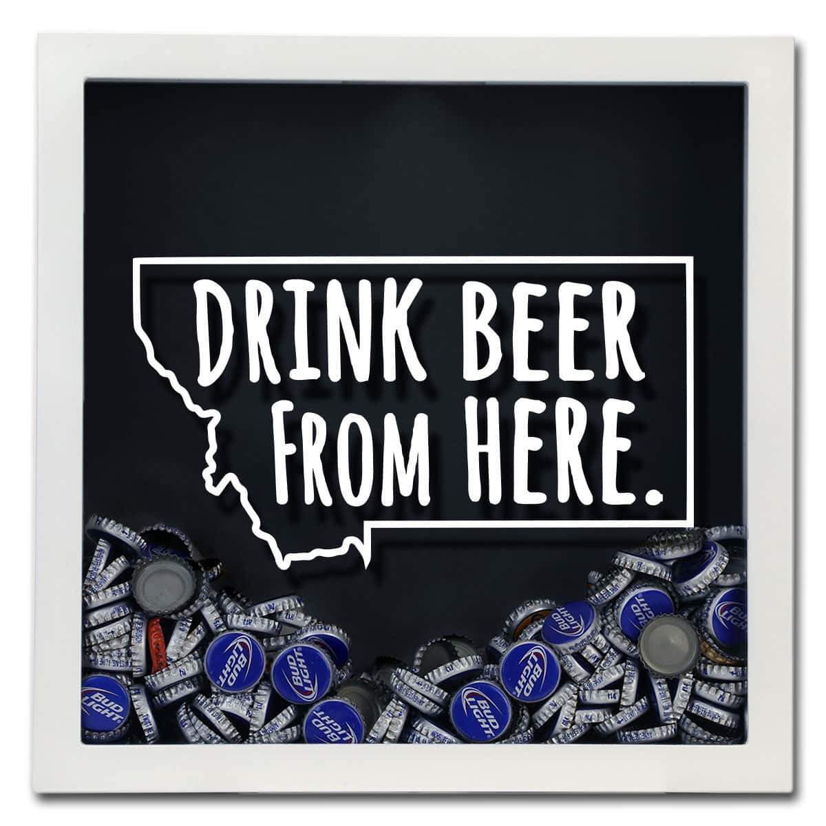 Torched Products Shadow Box Montana Drink Beer From Here Beer Cap Shadow Box (781179551861)