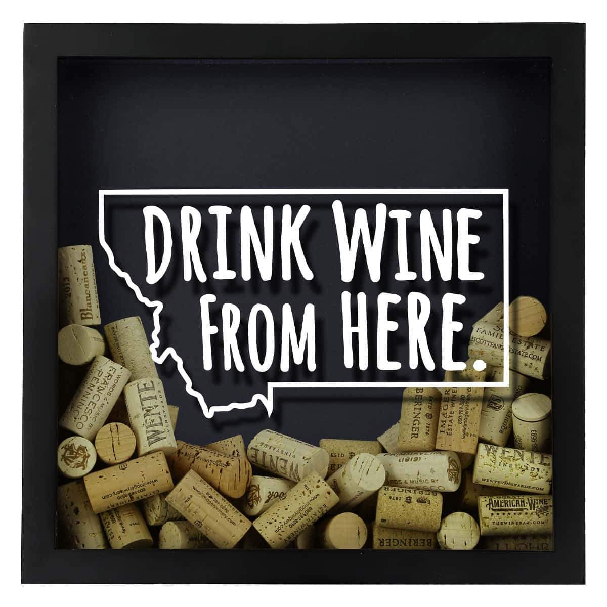Torched Products Shadow Box Montana Drink Wine From Here Wine Cork Shadow Box (795748630645)