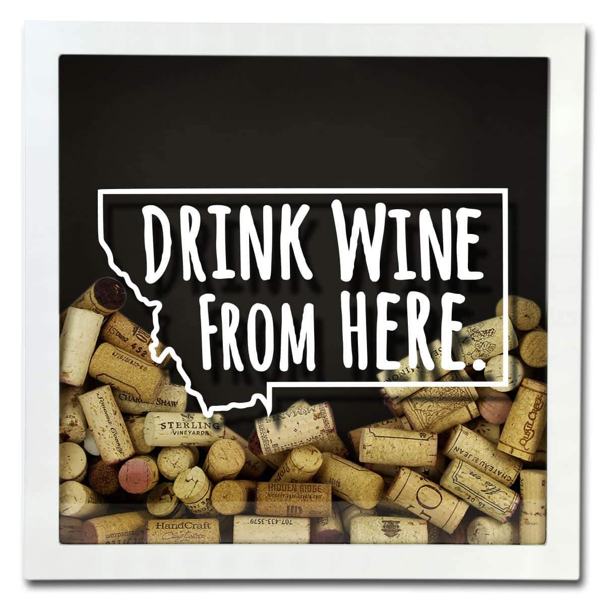 Torched Products Shadow Box Montana Drink Wine From Here Wine Cork Shadow Box (795748630645)