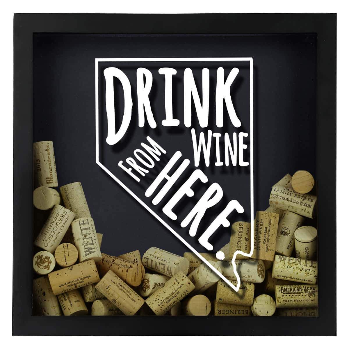 Nevada Drink Wine From Here Wine Cork Shadow Box Torched Products