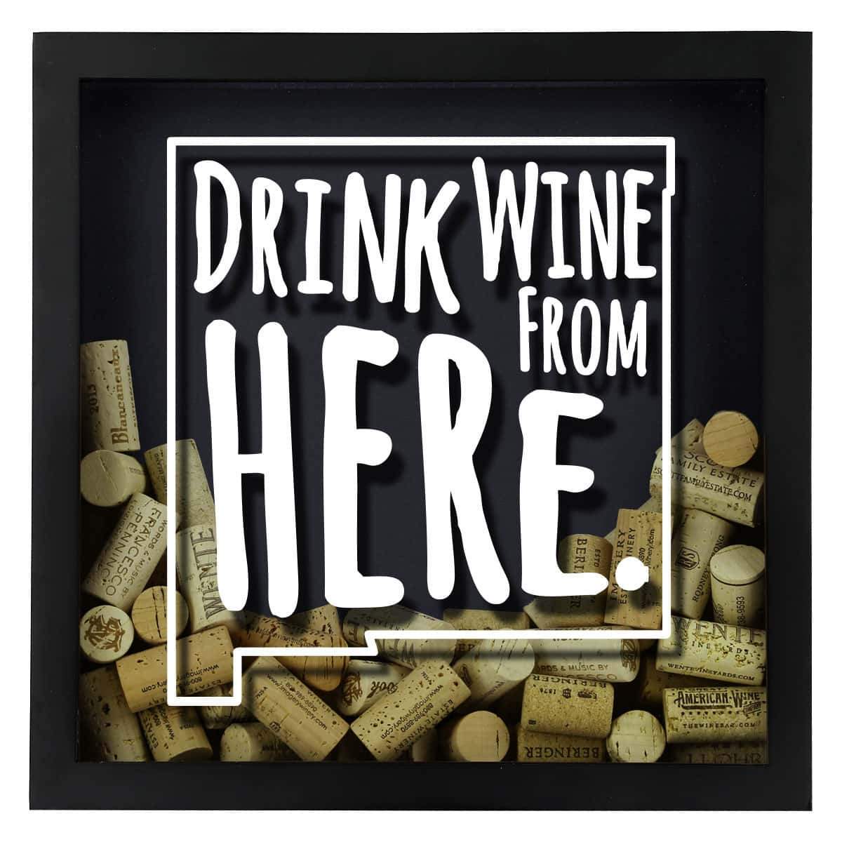 Torched Products Shadow Box New Mexico Drink Wine From Here Wine Cork Shadow Box (795768422517)