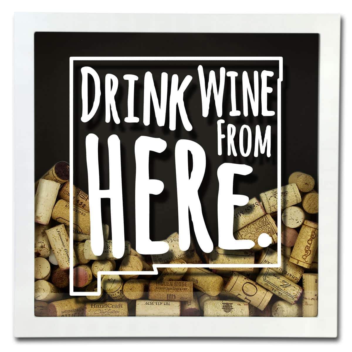 Torched Products Shadow Box New Mexico Drink Wine From Here Wine Cork Shadow Box (795768422517)