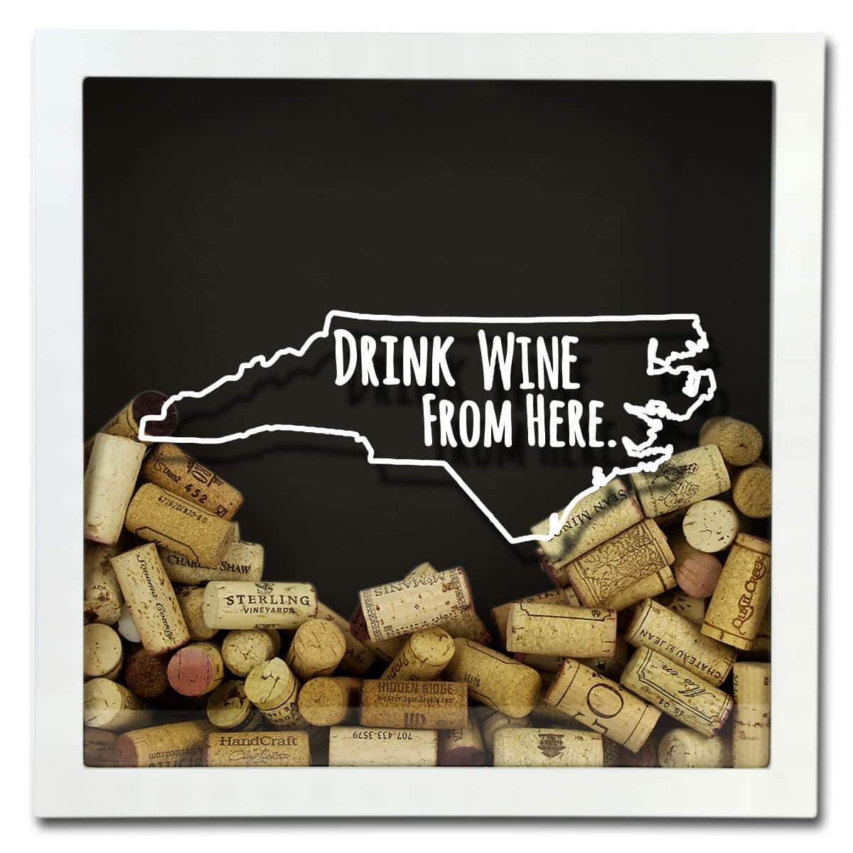 Torched Products Shadow Box North Carolina Drink Wine From Here Wine Cork Shadow Box (795772584053)