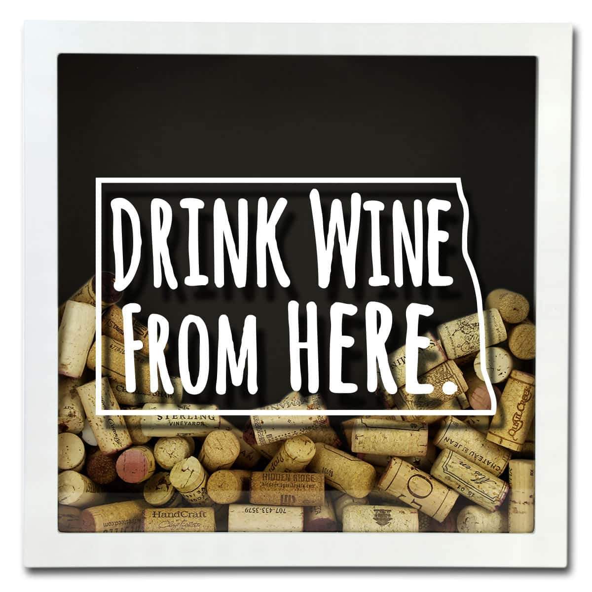 Torched Products Shadow Box North Dakota Drink Wine From Here Wine Cork Shadow Box (795773108341)