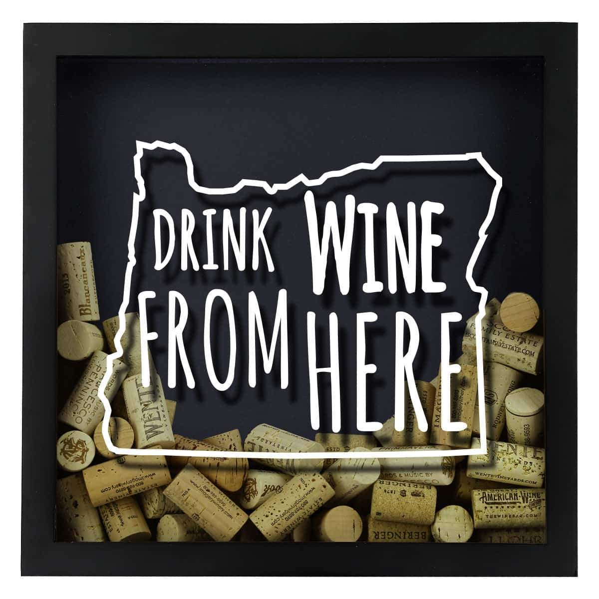 Torched Products Shadow Box Oregon Drink Wine From Here Wine Cork Shadow Box (795783397493)
