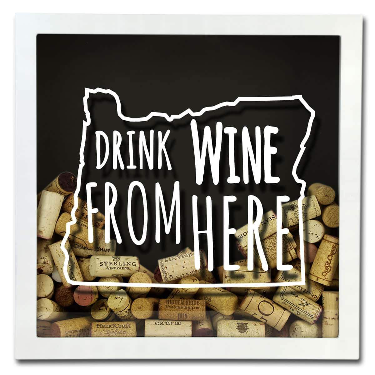 Torched Products Shadow Box Oregon Drink Wine From Here Wine Cork Shadow Box (795783397493)