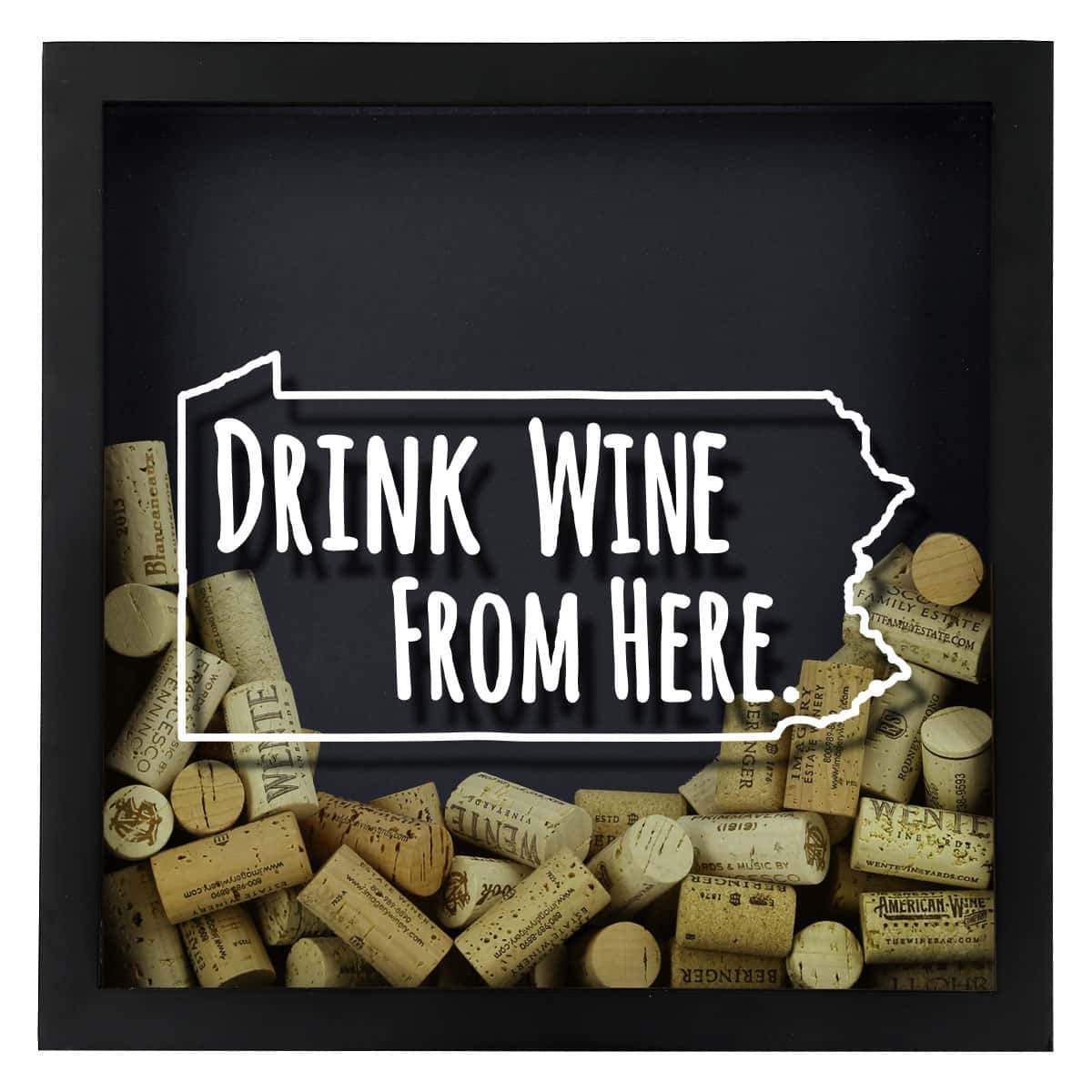 Torched Products Shadow Box Pennsylvania Drink Wine From Here Wine Cork Shadow Box (795784347765)