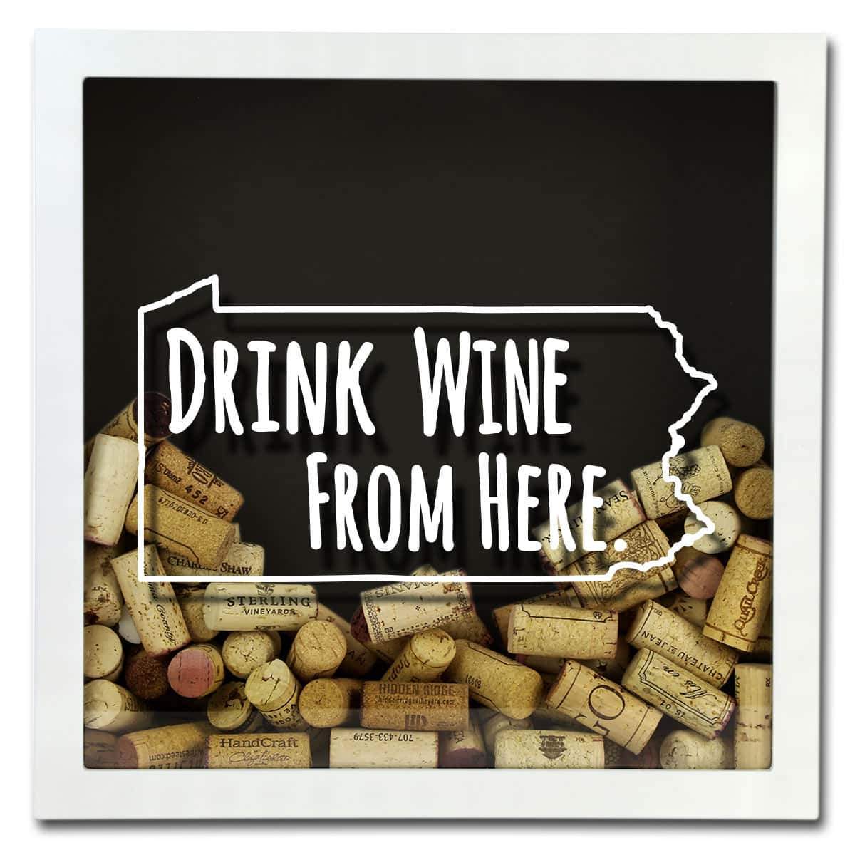 Torched Products Shadow Box Pennsylvania Drink Wine From Here Wine Cork Shadow Box (795784347765)