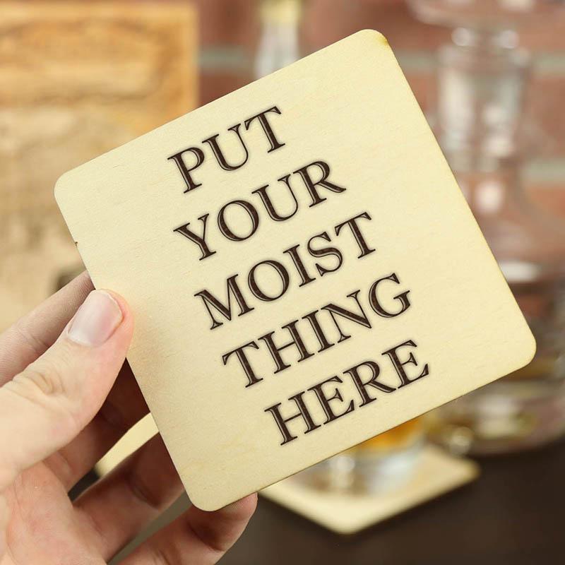 Torched Products Coasters Put Your Moist Thing Here Wood Coasters (778316644469)