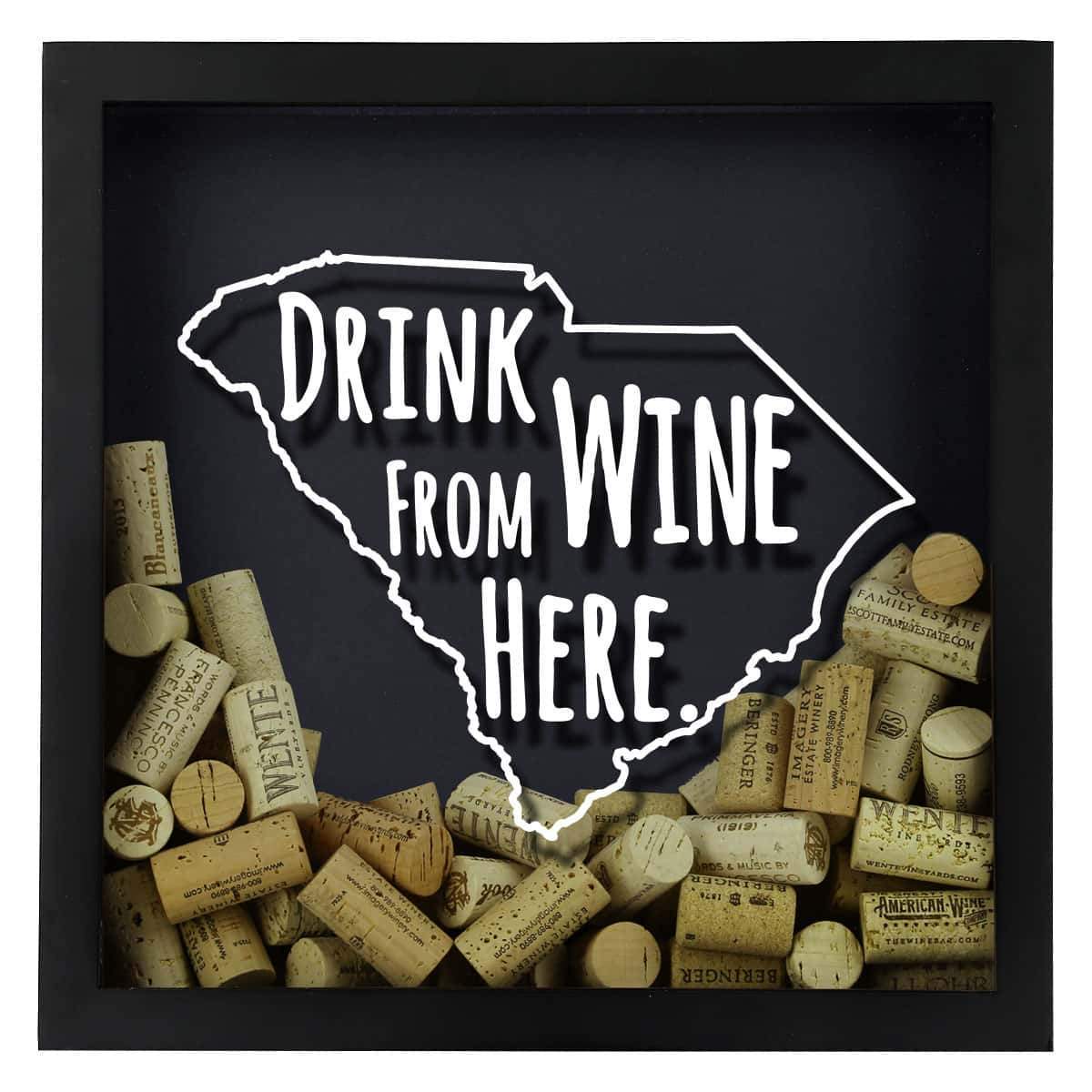Torched Products Shadow Box South Carolina Drink Wine From Here Wine Cork Shadow Box (795785265269)
