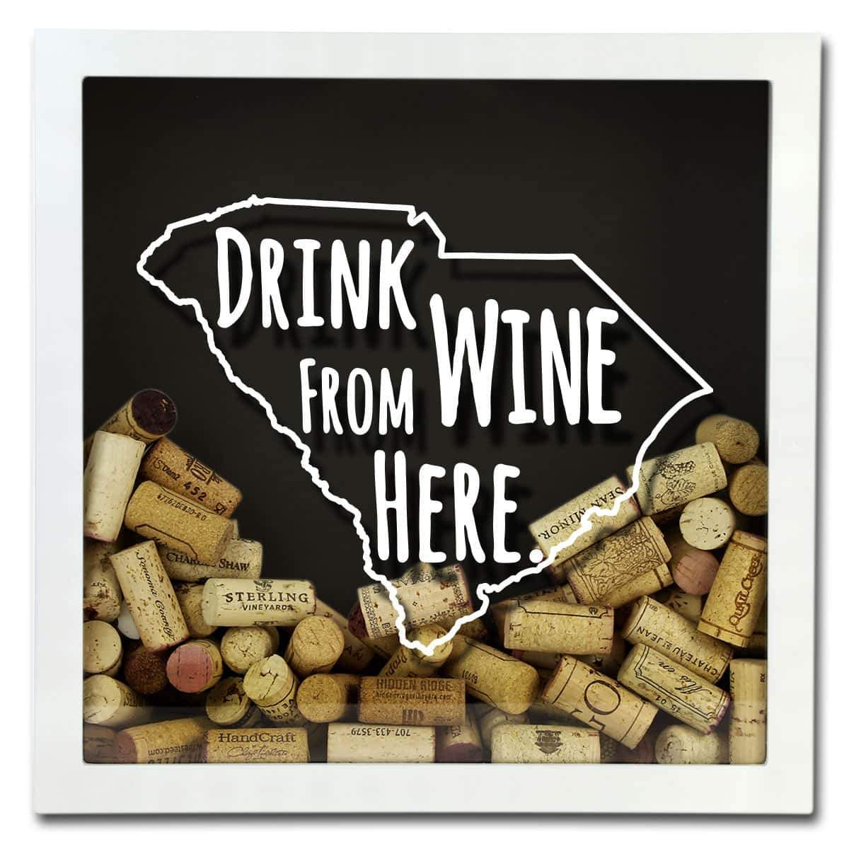 Torched Products Shadow Box South Carolina Drink Wine From Here Wine Cork Shadow Box (795785265269)