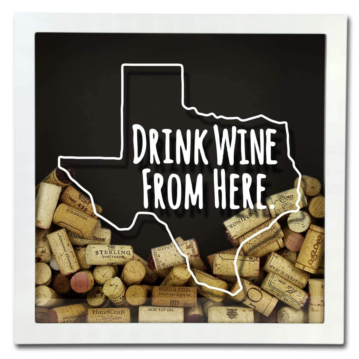 Torched Products Shadow Box Texas Drink Wine From Here Wine Cork Shadow Box (795790344309)