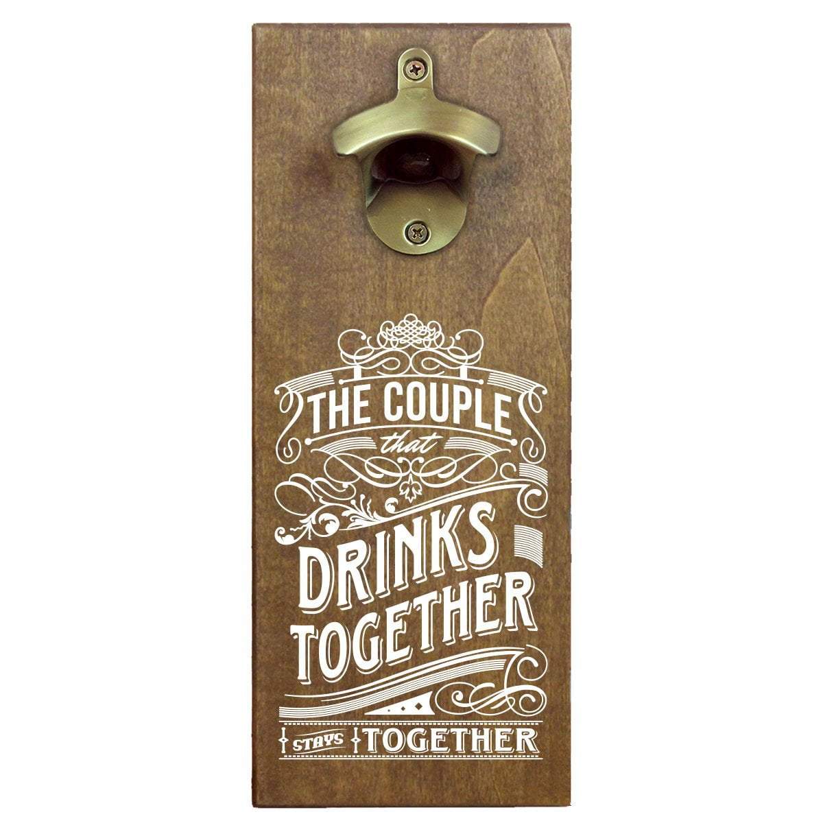 https://torchedproducts.com/cdn/shop/products/the-couple-that-drinks-together-stays-together-bottle-opener-bottle-opener-torched-products-5231989686321_1200x.jpg?v=1587091357