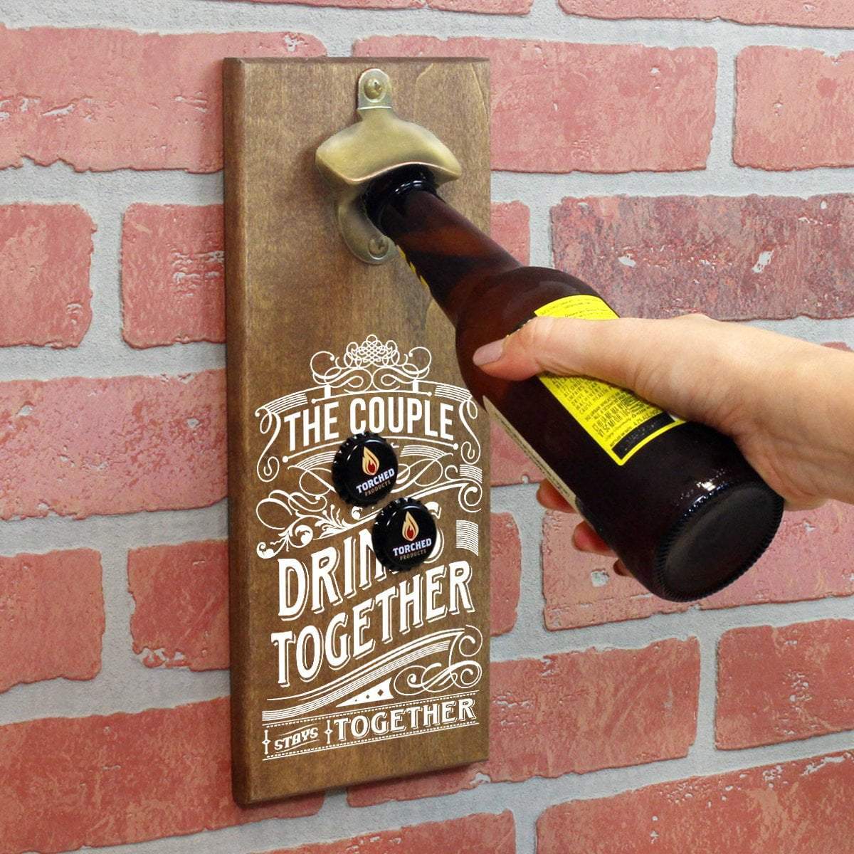 Torched Products Bottle Opener The Couple That Drinks Together Stays Together Bottle Opener (1374059626613)