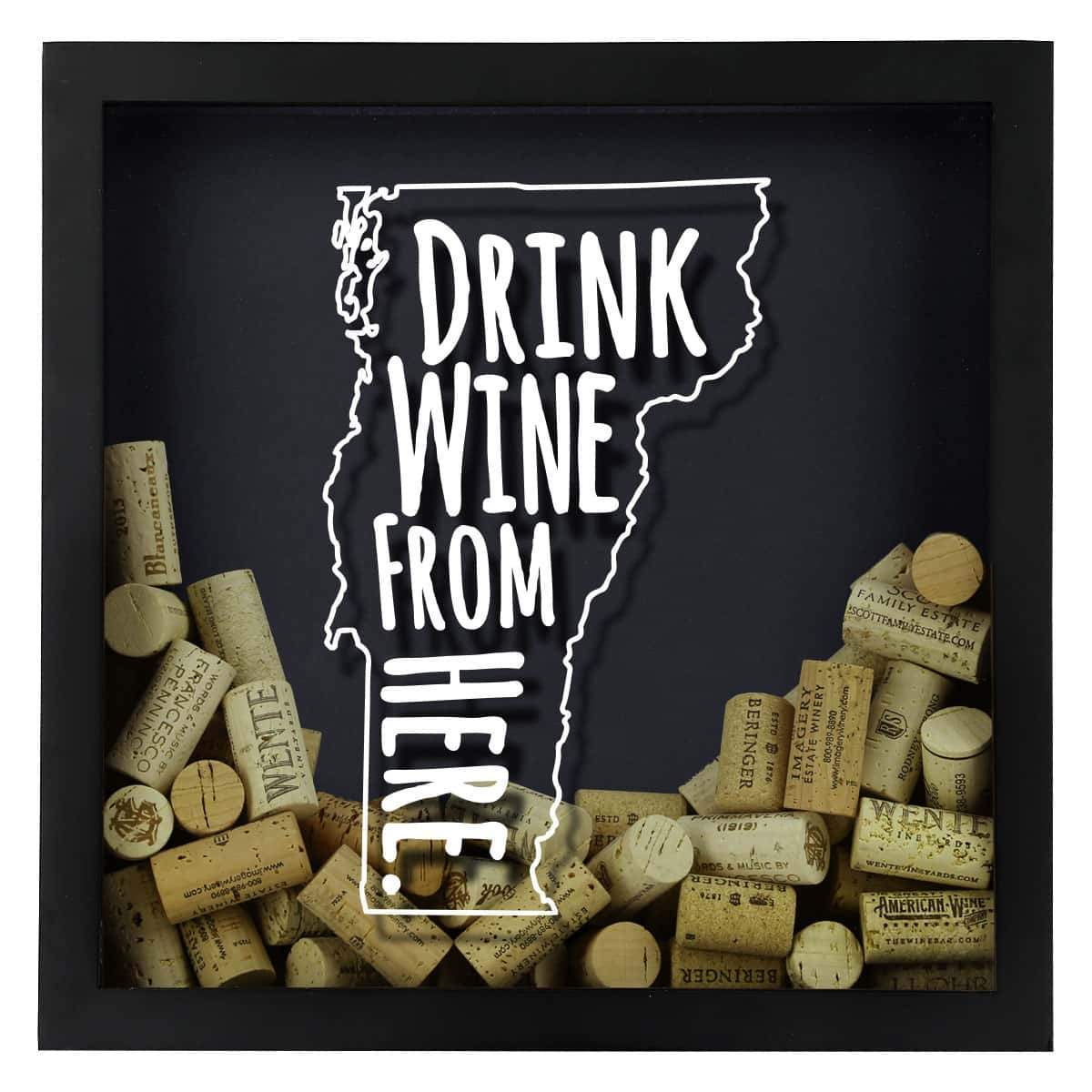 Torched Products Shadow Box Vermont Drink Wine From Here Wine Cork Shadow Box (795792572533)