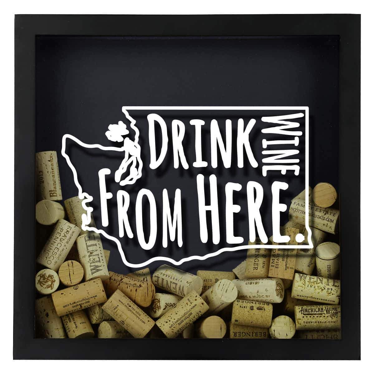 Torched Products Shadow Box Washington Drink Wine From Here Wine Cork Shadow Box (795794931829)