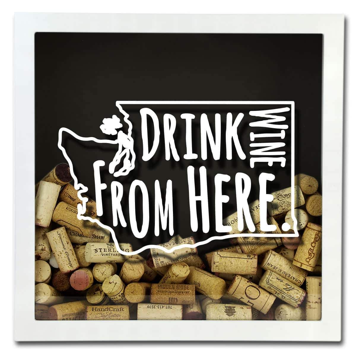 Torched Products Shadow Box Washington Drink Wine From Here Wine Cork Shadow Box (795794931829)