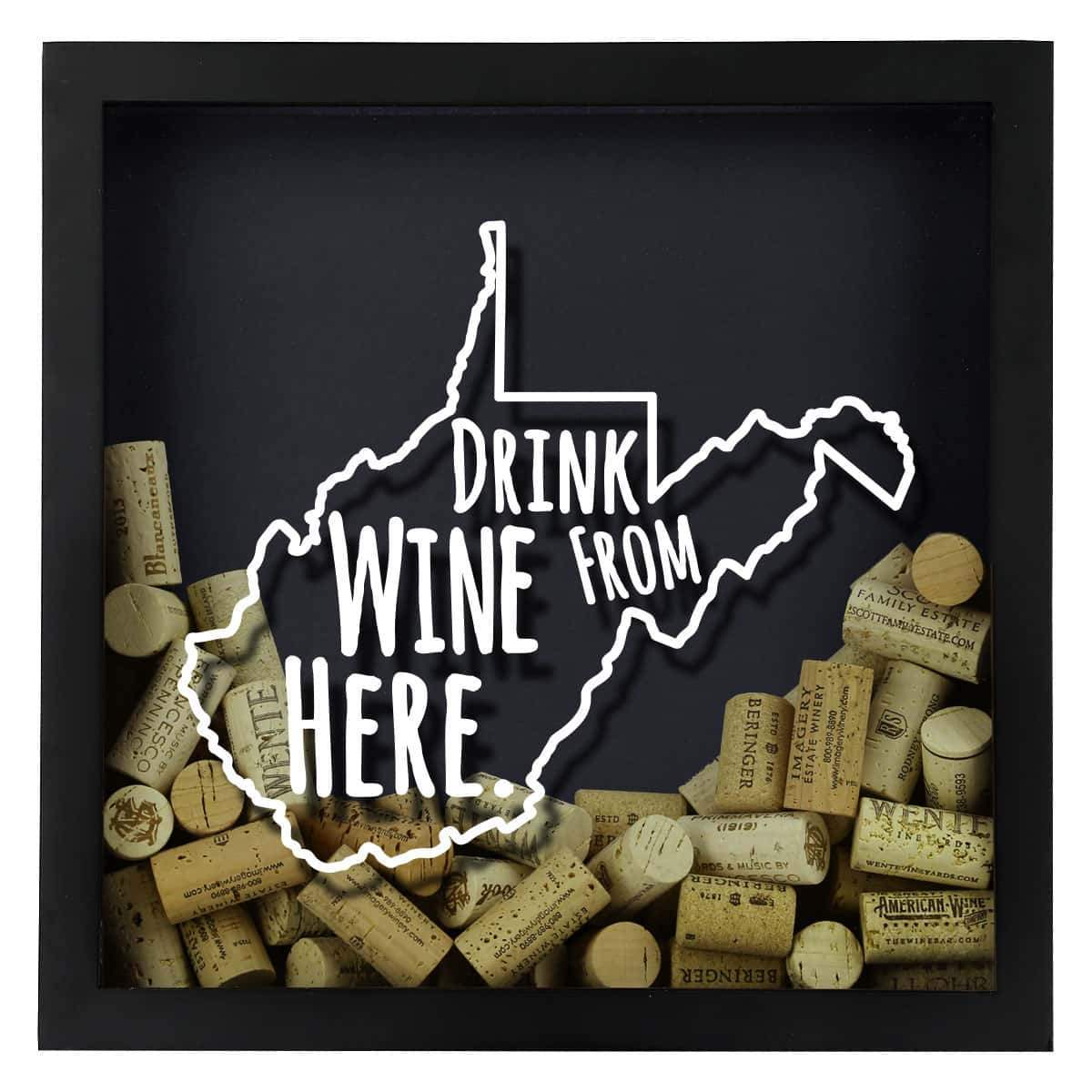 Torched Products Shadow Box West Virginia Drink Wine From Here Wine Cork Shadow Box (795795718261)