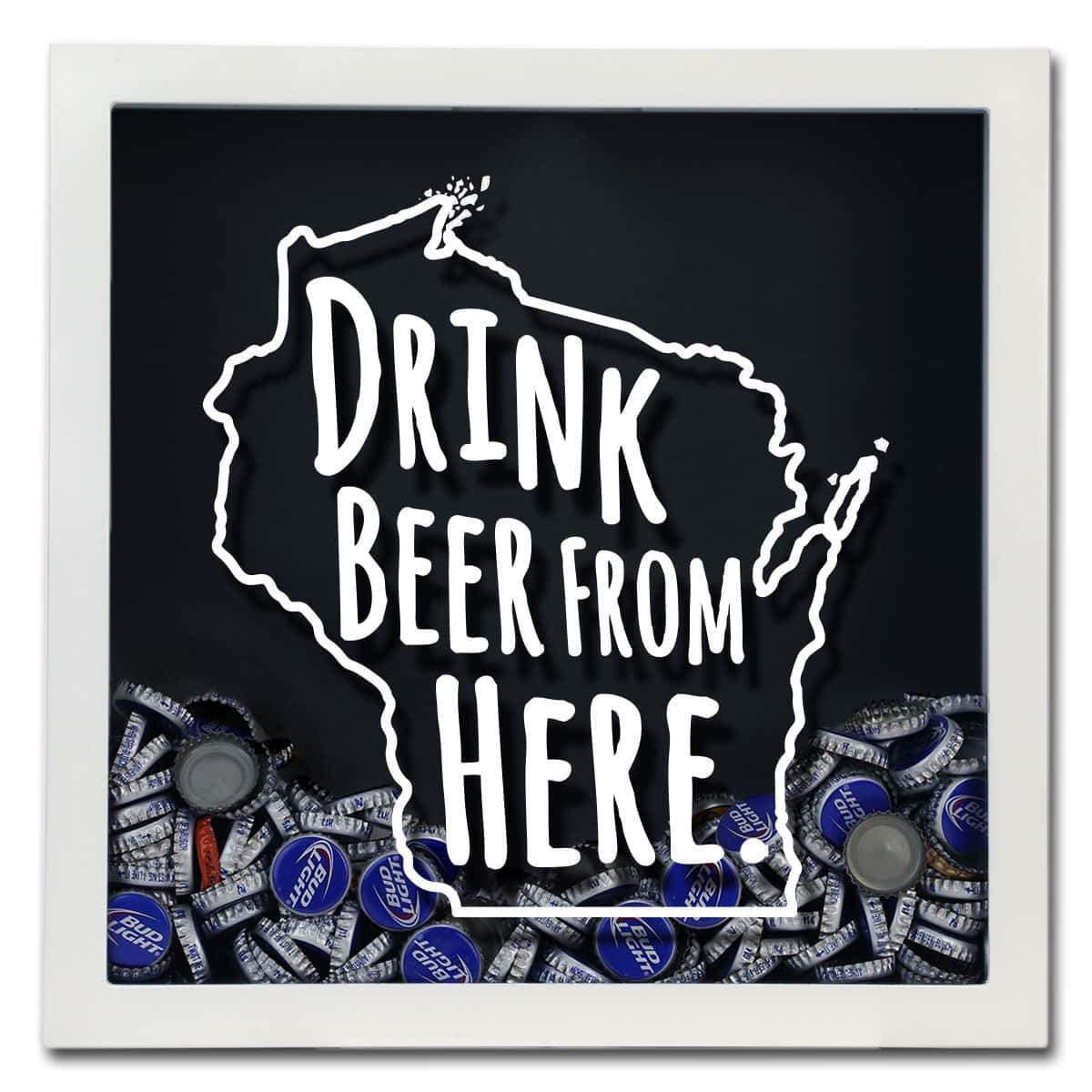 Torched Products Shadow Box Wisconsin Drink Beer From Here Beer Cap Shadow Box (781186007157)