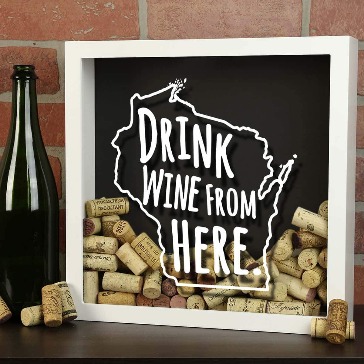 Torched Products Shadow Box Wisconsin Drink Wine From Here Wine Cork Shadow Box (795796308085)